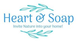 HEART & SOAP INVITE NATURE INTO YOUR HOME!