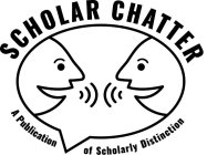 SCHOLAR CHATTER A PUBLICATION OF SCHOLARLY DISTINCTION