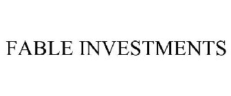 FABLE INVESTMENTS