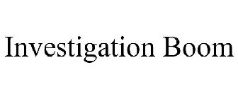INVESTIGATION BOOM