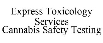 EXPRESS TOXICOLOGY SERVICES CANNABIS SAFETY TESTING