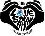 THE LOVE STRAW HELP SAVE OUR PLANET