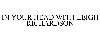 IN YOUR HEAD WITH LEIGH RICHARDSON