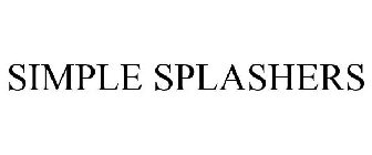 SIMPLE SPLASHERS