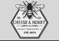 CHEESE & HONEY CHEESE & CHARCUTERIE BOARDS EST. 2019