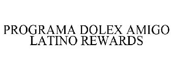 PROGRAMA DOLEX AMIGO LATINO REWARDS
