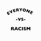 EVERYONE -VS- RACISM