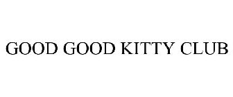 GOOD GOOD KITTY CLUB