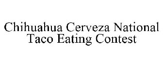 CHIHUAHUA CERVEZA NATIONAL TACO EATING CONTEST