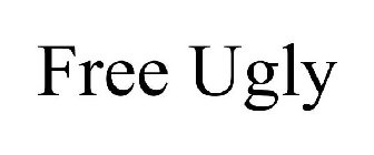 FREE UGLY