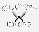 SLOPPY CHOPS