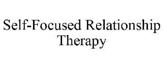 SELF-FOCUSED RELATIONSHIP THERAPY