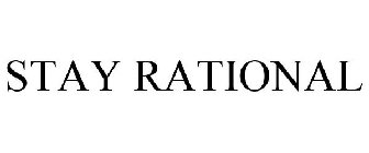 STAY RATIONAL