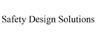 SAFETY DESIGN SOLUTIONS