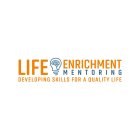 LIFE ENRICHMENT MENTORING DEVELOPING SKILLS FOR A QUALITY LIFE