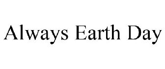 ALWAYS EARTH DAY