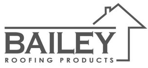 BAILEY ROOFING PRODUCTS