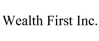WEALTH FIRST INC.