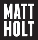 MATT HOLT