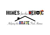 HOMES FOR THE HEROIC HELPING THE BRAVE FIND HOMES