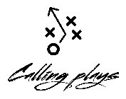 X 0 X X CALLING PLAYS