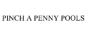PINCH A PENNY POOLS