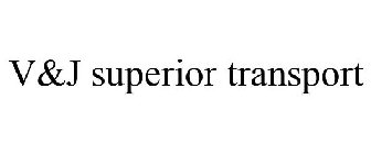 V&J SUPERIOR TRANSPORT