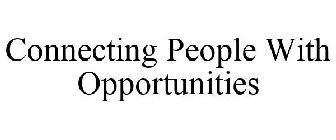 CONNECTING PEOPLE WITH OPPORTUNITIES