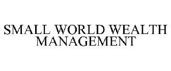 SMALL WORLD WEALTH MANAGEMENT