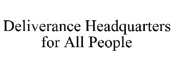 DELIVERANCE HEADQUARTERS FOR ALL PEOPLE