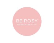 BE ROSY SUSTAINABLE SELF-CARE