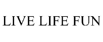 LIVE LIFE FUN