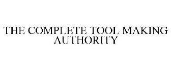 THE COMPLETE TOOL MAKING AUTHORITY