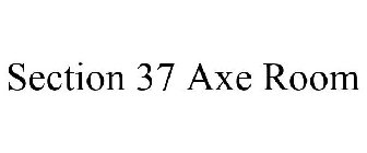 SECTION 37 AXE ROOM