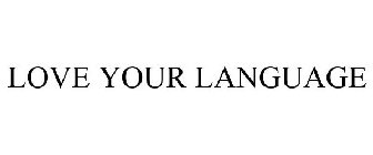 LOVE YOUR LANGUAGE