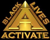 A BLACK LIVES ACTIVATE