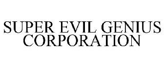 SUPER EVIL GENIUS CORPORATION