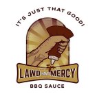 IT'S JUST THAT GOOD! LAWD HAVE MERCY BBQ SAUCE