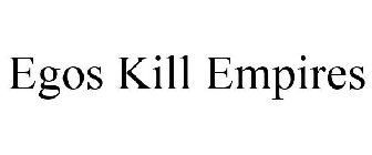 EGOS KILL EMPIRES