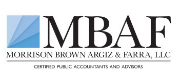 MBAF MORRISON BROWN ARGIZ & FARRA, LLC CERTIFIED PUBLIC ACCOUNTANTS AND ADVISORS