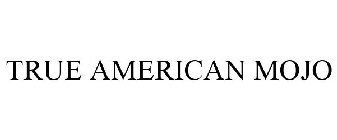 TRUE AMERICAN MOJO