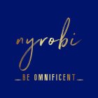 NYROBI BE OMNIFICENT