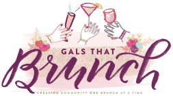 GALS THAT BRUNCH CREATING COMMUNITY ONE BRUNCH AT A TIME