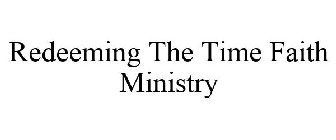 REDEEMING THE TIME FAITH MINISTRY
