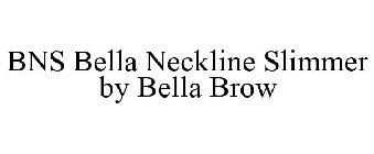 BNS BELLA NECKLINE SLIMMER BY BELLA BROW