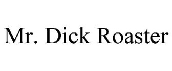 MR. DICK ROASTER