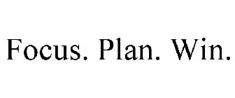 FOCUS. PLAN. WIN.