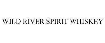 WILD RIVER SPIRIT WHISKEY