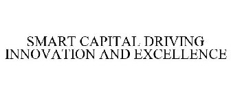 SMART CAPITAL DRIVING INNOVATION AND EXCELLENCE