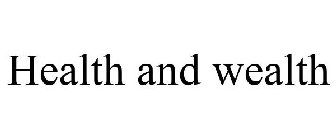 HEALTH AND WEALTH
